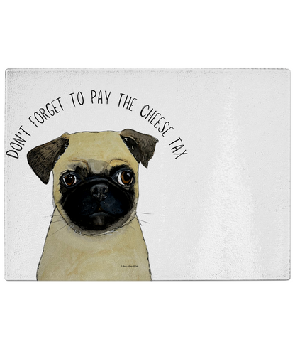 Pug Cheese Tax Glass Chopping Board