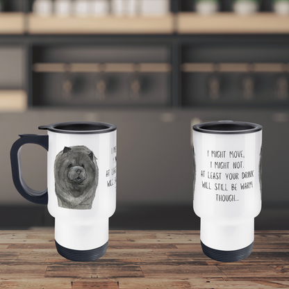 Stay Cozy with the Blue Chow Chow Travel Mug – "I Might Move, I Might Not"!