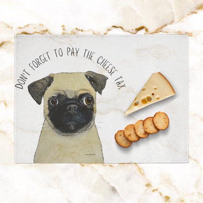 Pug Cheese Tax Glass Chopping Board